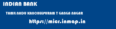 INDIAN BANK  TAMIL NADU KANCHEEPURAM T GANGA NAGAR   micr code